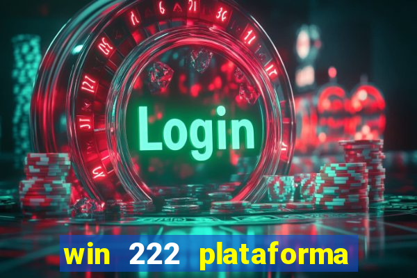 win 222 plataforma de jogos